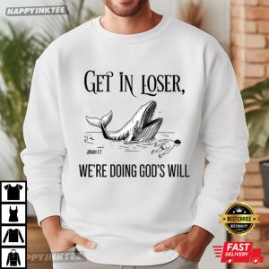 Whale Get In Loser We're Doing God's Will Jonah Bible Verse T Shirt (3)