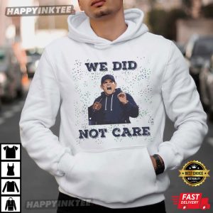 Seattle Seahawks Mike Macdonald We Did Not Care Football T Shirt (4)