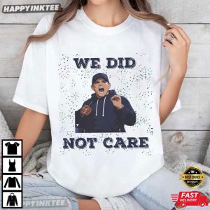 Seattle Seahawks Mike Macdonald We Did Not Care Football T Shirt (2)