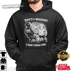 Anti ICE That's My Neighbor T Shirt (2)