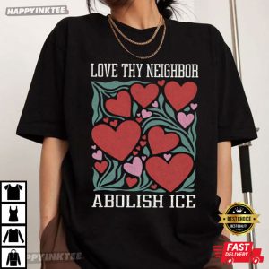 Love Thy Neighbor Abolish ICE Protest Feminist Valentine T Shirt (1)