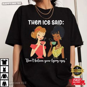Then Ice Said Don't Believe Your Lying Eyes Abolish Ice T Shirt (3)