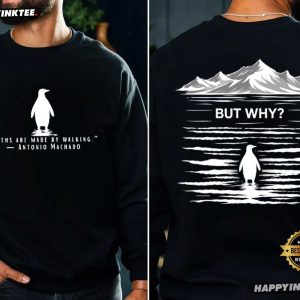 Paths Are Made by Walking But Why Penguin Meme T Shirt (4)