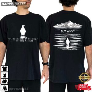 Paths Are Made by Walking But Why Penguin Meme T Shirt (1)