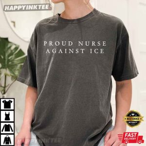 Proud Nurse Against ICE Nurse Gift Political Protest T Shirt (4)