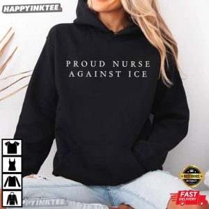 Proud Nurse Against ICE Nurse Gift Political Protest T Shirt (2)