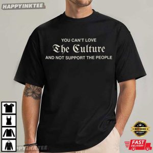 You Can't Love The Culture And Support The People Mexican T Shirt (3)