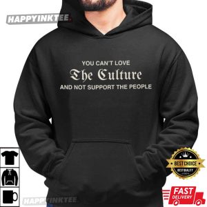 You Can't Love The Culture And Support The People Mexican T Shirt (4)