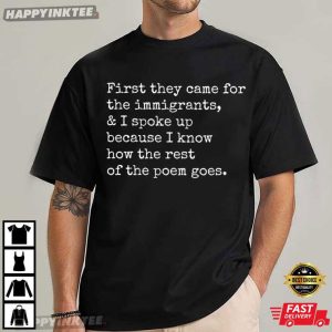 First They Came For The Immigrants I Spoke Up Abolish ICE T Shirt (2)