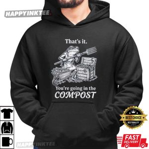 That's It You're Going in The Compost Frog Gardening Funny T Shirt (4)