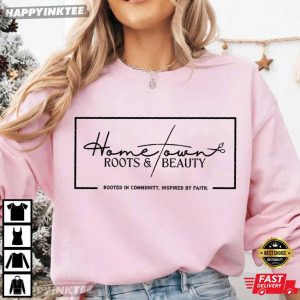 Hometown Roots And Beauty Rooted In Community T Shirt (3)