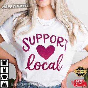 Support Local Small Business Funny T-Shirt
