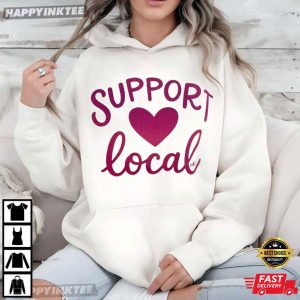 Support Local Small Business Funny T Shirt (2)