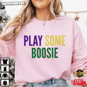 Mardi Gras Play Some Boosie Louisiana T Shirt (1)