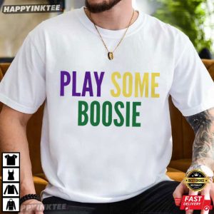 Mardi Gras Play Some Boosie Louisiana T Shirt (3)