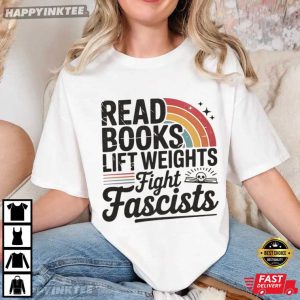 Read Books Lift Weights Fight Fascists Leftist Gifts For Liberal T Shirt (2)