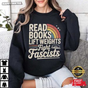 Read Books Lift Weights Fight Fascists Leftist Gifts For Liberal T Shirt (3)