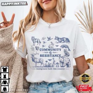 Community is Resistance Immigrants Built This Country Wildlife T-Shirt