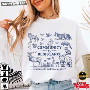 Community is Resistance Immigrants Built This Country Wildlife T Shirt (1)