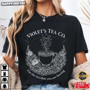 Violet's Tea Co I'm The Tea That You Are Having Bookish T Shirt (2)