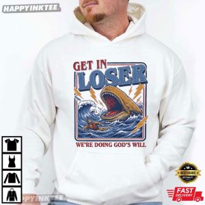 Get in Loser We're Doing God's Will Funny Christian Bible T Shirt (4)