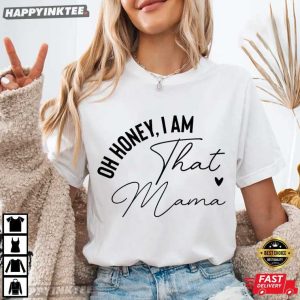 Oh Honey I Am That Custom Name Mama Aunt Gift T Shirt (3)