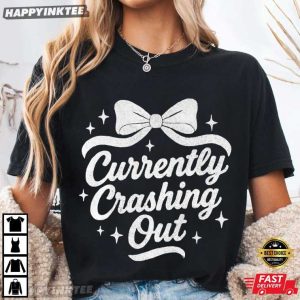 Currently Crash Out Girly Retro Funny Quote Preppy Bow T Shirt (1)