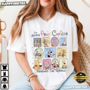 I'm Making Pour Choices Around The World Stamp Disney Travel T Shirt (2)