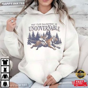 May Our Daughters Be Ungovernable Feminist Gift T Shirt (4)