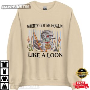 Howling Loon Shorty Got Me Howlin' Like A Loon T Shirt (3)