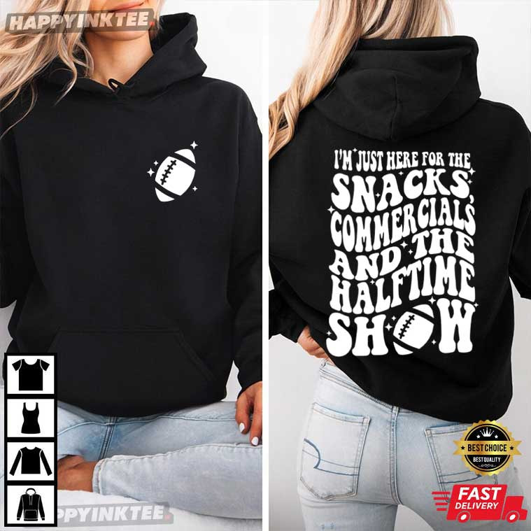 I'm Just Here for the Snacks Commercials Halftime Show Football T-Shirt I'm Just Here for the Snacks Commercials Halftime Show Football T-Shirt