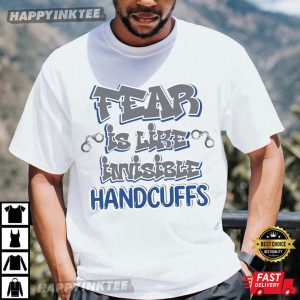 Fear Is Like Invisible Handcuffs Jordan 9 Sneaker T-Shirt