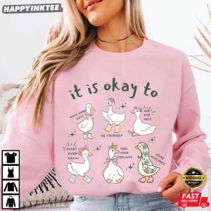Cute Goose It's Okay To Motivational Mental Health T Shirt (4)