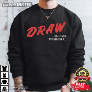 Draw To Keep Kids Off Generative AI T Shirt (1)