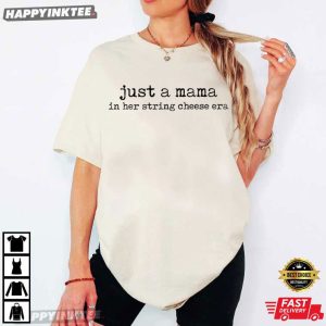 Just A Mama In Her String Cheese Era Gift for Mom T Shirt (2)