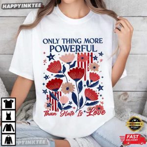 The Only Thing More Powerful Than Hate Is Love Human Rights T Shirt (4)