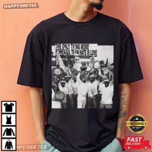 The Only Thing More Powerful Than Hate Is Love Benito Bowl T Shirt (2)