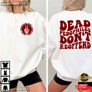 Dead Pedophiles Don't Reoffend Protective Parent T Shirt (4)