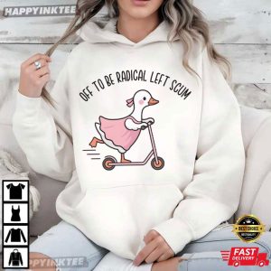 Off To Be Radical Left Scum Cute Goose Abolish Ice T Shirt (1)