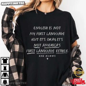 English Is Not My First Language It's Not America’s Bad Bunny T Shirt (4)