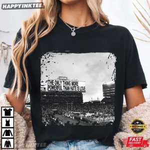 Only Thing More Powerful Than Hate Is Love Football Halftime 2026 T-Shirt