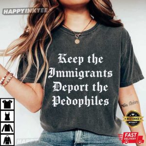Keep the Immigrants Deport the Pedophiles Abolish ICE T Shirt (2)