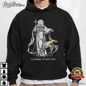 Saint Dominic Ora Pro Nobis T Shirt (3)