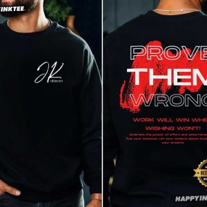 Prove Them Wrong Work Will Win When Wishing Won't Motivational T Shirt (4)