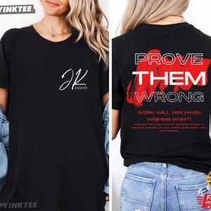 Prove Them Wrong Work Will Win When Wishing Won't Motivational T Shirt (1)