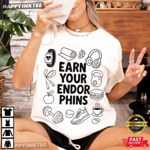 Earn Your Endorphins Fitness Motivation Gift Gym Workout T-Shirt
