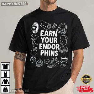 Earn Your Endorphins Fitness Motivation Gift Gym Workout T Shirt (2)