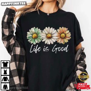 Life Is Good Daisy Floral Positive Quote Summer T Shirt (4)