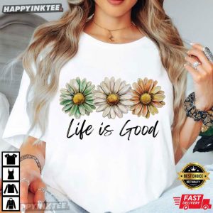 Life Is Good Daisy Floral Positive Quote Summer T-Shirt