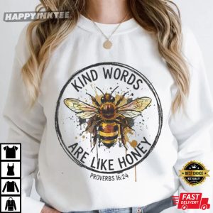 Kind Words Are Like Honey Bee Christian T Shirt (3)